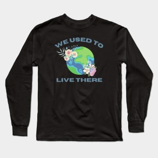 We Used To Live There Long Sleeve T-Shirt